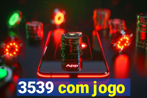 3539 com jogo